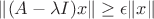 $\| (A-\lambda I)x\|\ge \epsilon \|x\|$