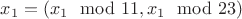 $x_1 = (x_1 \mod 11, x_1 \mod 23)$