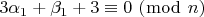 $\[3\alpha _1 + \beta _1 + 3 \equiv 0\,\,(\bmod \,\,n)\]$