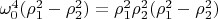 $\omega_0^4(\rho_1^2-\rho_2^2)=\rho_1^2\rho_2^2(\rho_1^2-\rho_2^2)$