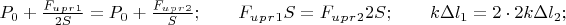 $P_0+\frac{F_u_p_r_1}{2S}=P_0+\frac{F_u_p_r_2}{S}; \qquad F_u_p_r_1 S=F_u_p_r_2 2S; \qquad k\Delta l_1=2\cdot 2k\Delta l_2;$