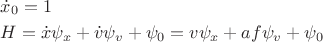 $\[
\begin{gathered}
  \dot x_0  = 1 \hfill \\
  H = \dot x\psi _x  + \dot v\psi _v  + \psi _0  = v\psi _x  + af\psi _v  + \psi _0  \hfill \\ 
\end{gathered} 
\]
$
