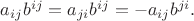 $a_{ij}b^{ij}=a_{ji}b^{ij}=-a_{ij}b^{ji}.$