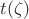 $t(\zeta)$