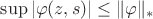 \sup | \varphi(z,s) |\le \| \varphi \|_*