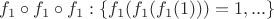 $f_1 \circ f_1 \circ f_1:\{ f_1(f_1(f_1(1)))=1, ... \}$