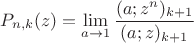 $$P_{n,k}(z) = \lim_{a\to 1} \frac{(a;z^n)_{k+1}}{(a;z)_{k+1}}$$