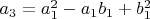 $ a_3=a_1^2-a_1b_1+b_1^2$