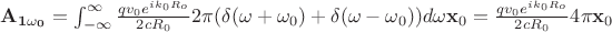$\mathbf{A_{1\omega_0}} = \int_{-\infty}^{\infty} {q v_0 e^{i k_0 R_o} \over 2 c R_0} 2 \pi (\delta(\omega+\omega_0)+\delta(\omega-\omega_0))d\omega\mathbf{x}_0={q v_0 e^{i k_0 R_o} \over 2 c R_0} 4 \pi \mathbf{x}_0 $