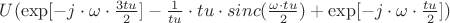 $U(\exp[-j\cdot \omega\cdot \frac {3tu}{2}]-\frac {1}{tu}\cdot tu\cdot sinc(\frac {\omega\cdot tu}{2})+\exp[-j\cdot \omega\cdot \frac {tu}{2}])$