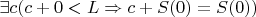 $\exists c(c+0<L\Rightarrow c+S(0)=S(0))$
