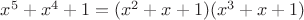 $x^5+x^4+1=(x^2+x+1)(x^3+x+1)$ $x^5+x^4+1=(x^2+x+1)(x^3+x+1)$
