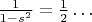 $\frac1{1-s^2}=\frac12\ldots$