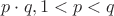 $p\cdot q, 1<p<q$