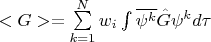 $<G> =  \sum\limits_{k=1}^N w_i \int \overline{\psi^k}\hat{G}\psi^kd\tau$