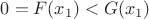 $0=F(x_1)<G(x_1)$