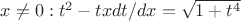 $x\neq 0: t^2-txdt/dx=\sqrt{1+t^4}$