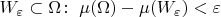 $W_\varepsilon\subset\Omega\colon \; \mu(\Omega) - \mu(W_\varepsilon)<\varepsilon$