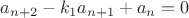 $a_{n+2}-k_1a_{n+1}+a_n=0$