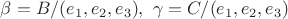 $\beta=B/(e_1,e_2,e_3),\,\,\gamma=C/(e_1,e_2,e_3)$
