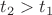 $t_{2}>t_{1}$