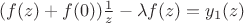 $(f(z) + f(0))\frac{1}{z} -\lambda f(z) = y_1(z)$
