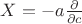 $X= - a\frac{\partial}{\partial c}$