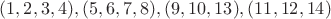 $(1, 2, 3, 4), (5, 6, 7, 8), (9, 10, 13), (11, 12, 14)$