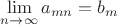 $\lim\limits_{n \to \infty} a_{mn} = b_m$