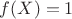 $f(X)=1$
