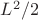 $L^2/2$
