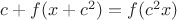 $c+f(x+c^2)=f(c^2 x)$