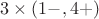 $3\times (1-,4+)$