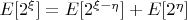 $E[2^\xi]=E[2^{\xi-\eta}]+E[2^{\eta}]$