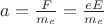 $a=\frac{F}{m_e}=\frac{eE}{m_e}$