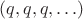 $(q, q, q, \ldots)$