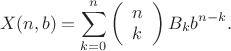 $$
X(n,b)=
\sum _{k=0}^n  
\left(
\begin{array}{c}
 n \\
 k
\end{array}
\right)
B_k b^{n-k}.  $$