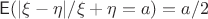 $\mathsf E(|\xi-\eta| / \xi+\eta=a)=a/2$