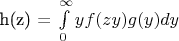 h(z) = \int\limits_{0}^{\infty} y $${f(zy)}$$ $${g(y)}$$ dy $