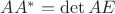 $AA^{*}=\det{A}E$