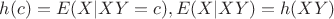 $h(c)=E(X|XY=c), E(X|XY)=h(XY)$