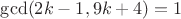 $\gcd(2k-1,9k+4) = 1$