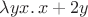 $\lambda yx.\, x+2y$
