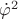 $\dot\varphi^2$