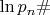 $\ln p_n\#$