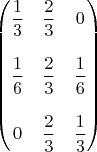 $$\begin {pmatrix}\dfrac 13&\dfrac23&0\\\\\dfrac 16&\dfrac 23&\dfrac 16\\\\0&\dfrac 23&\dfrac 13\end {pmatrix}$$