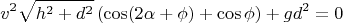 $$
v^2 \sqrt{h^2 + d^2} \left(\cos (2 \alpha + \phi) + \cos \phi \right) + g d^2 = 0
$$