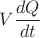 $V\dfrac{dQ}{dt}$