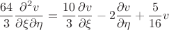 $$
\frac{64}{3}\frac{\partial^{2}v}{\partial \xi \partial \eta}=\frac{10}{3}\frac{\partial v}{\partial \xi}-2\frac{\partial v}{\partial \eta}+\frac{5}{16}v
$$