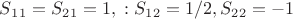 $S_1_1=S_2_1=1, найдем: S_1_2=1/2, S_2_2=-1$